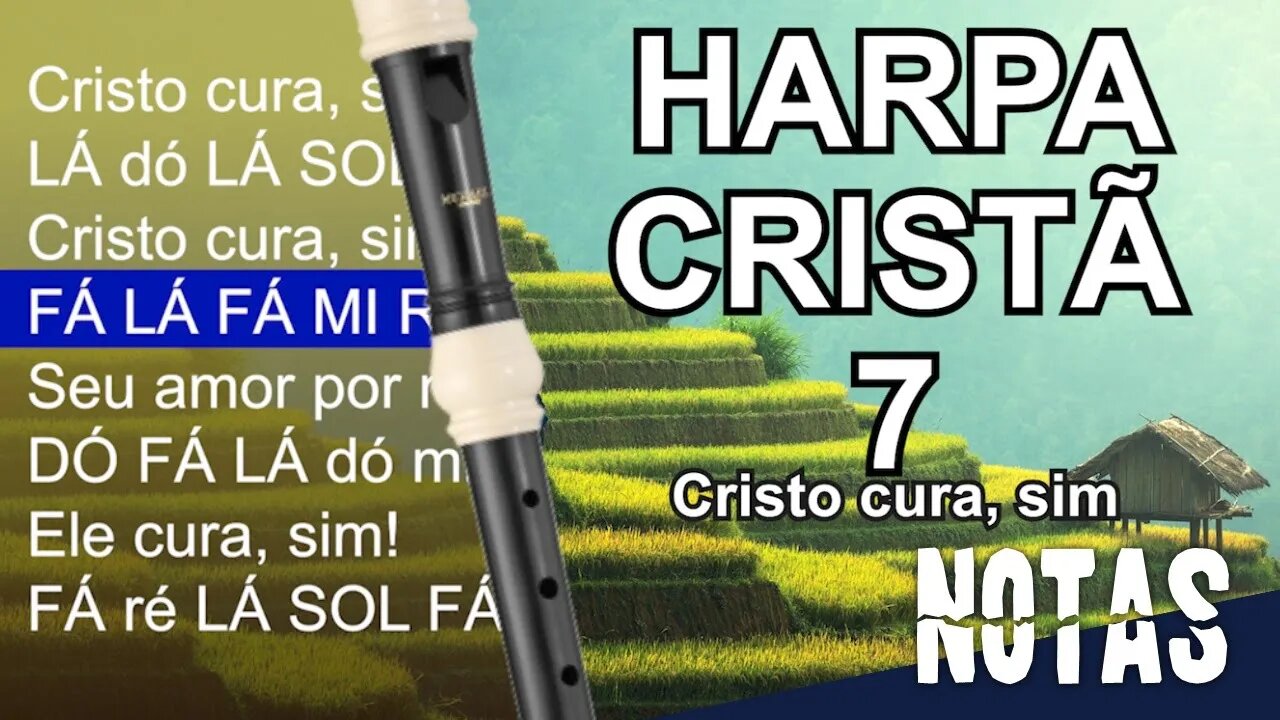 Harpa Cristã 007 - Cristo cura, sim! - Cifra melódica