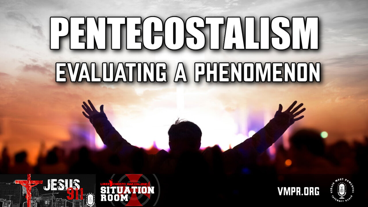 15 May 24, Jesus 911: Pentecostalism: Evaluating a Phenomenon