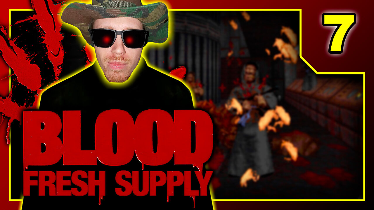 Blood - Fresh Supply - Playthrough Part 7