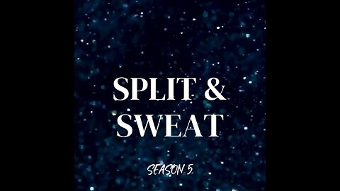 Split & Sweat - Season 5
