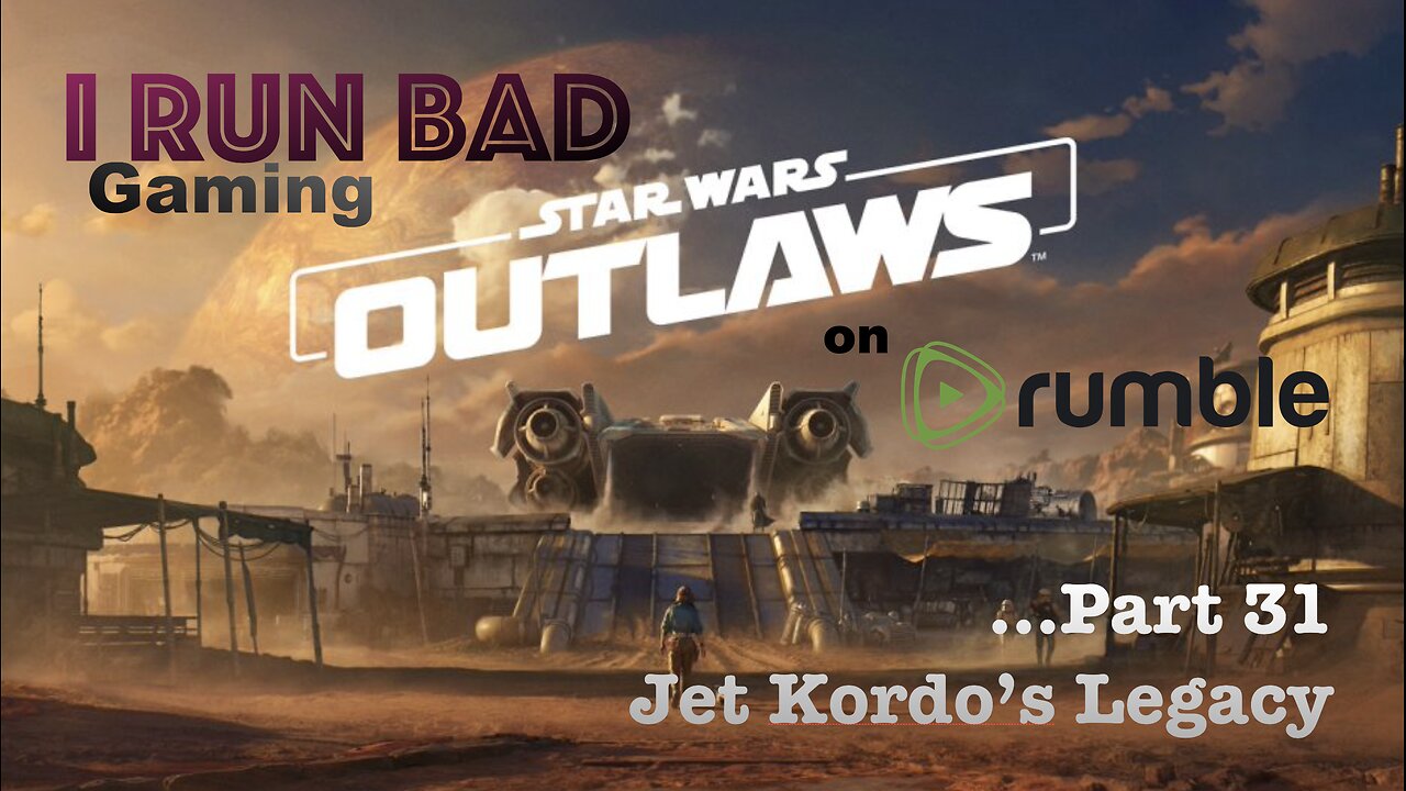 Star Wars: Outlaws Pt 31... "Jet Kordo's Legacy"