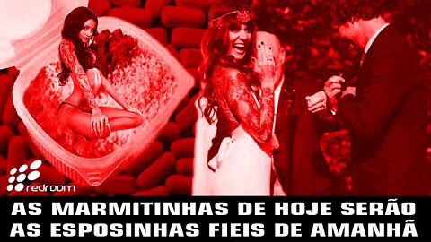 AS MARMITINHAS DE HOJE SERÃO AS ESPOSINHAS FIÉIS DE AMANHÃ