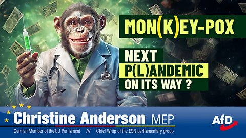 MEP Christine Anderson: Mon(K)ey Pox P(L)andemic on its way