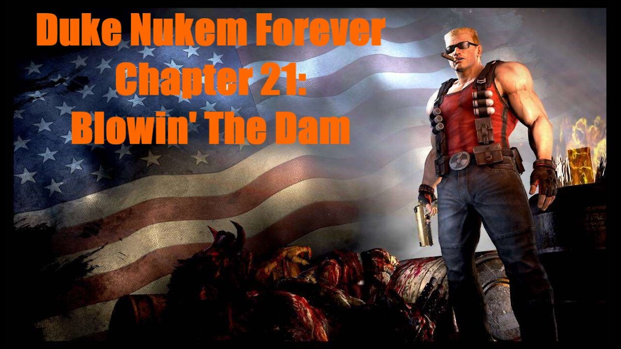 Duke Nukem Forever Chapter 21: Blowin' the Dam