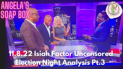 11.8.22 Isiah Factor Uncensored Election Night Analysis Pt. 3
