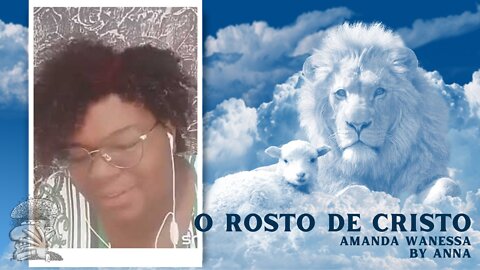 O rosto de Cristo - Amanda Wanessa - By Anna