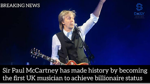 Sir Paul McCartney first UK billionaire musician|latest updates|