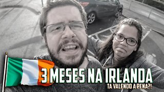 DESABAFO - 3 MESES MORANDO NA IRLANDA, VALEU A PENA?