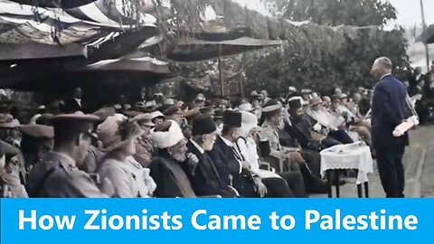 How Zionists Came to Palestine Under British Protection -Documentary