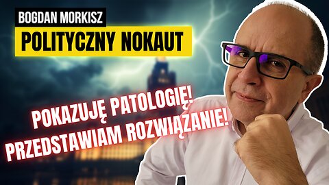 Polityczny nokaut - Pokazuję patologię, przedstawiam rozwiązanie start 20.00