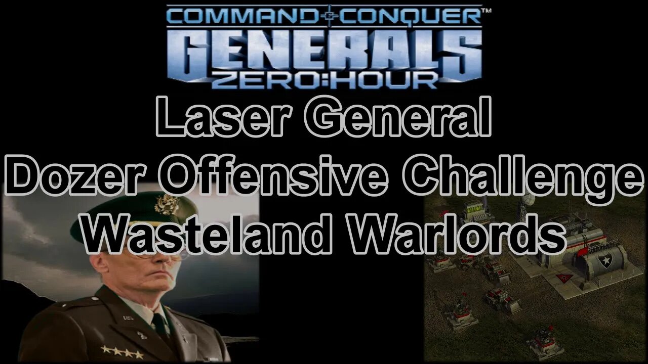 Laser Gen Dozer Offensive Challenge: Wasteland Warlords - C & C Generals Zero Hour 1080p 60fps