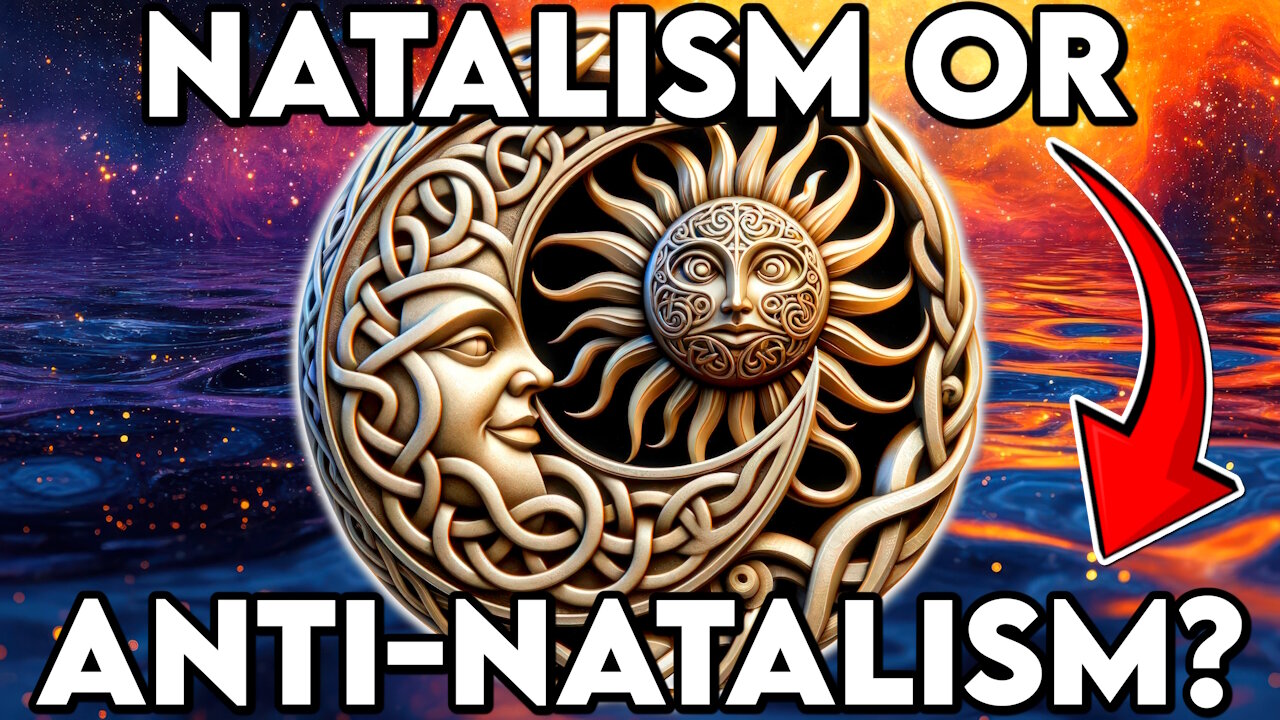 Natalism or Anti-Natalism?