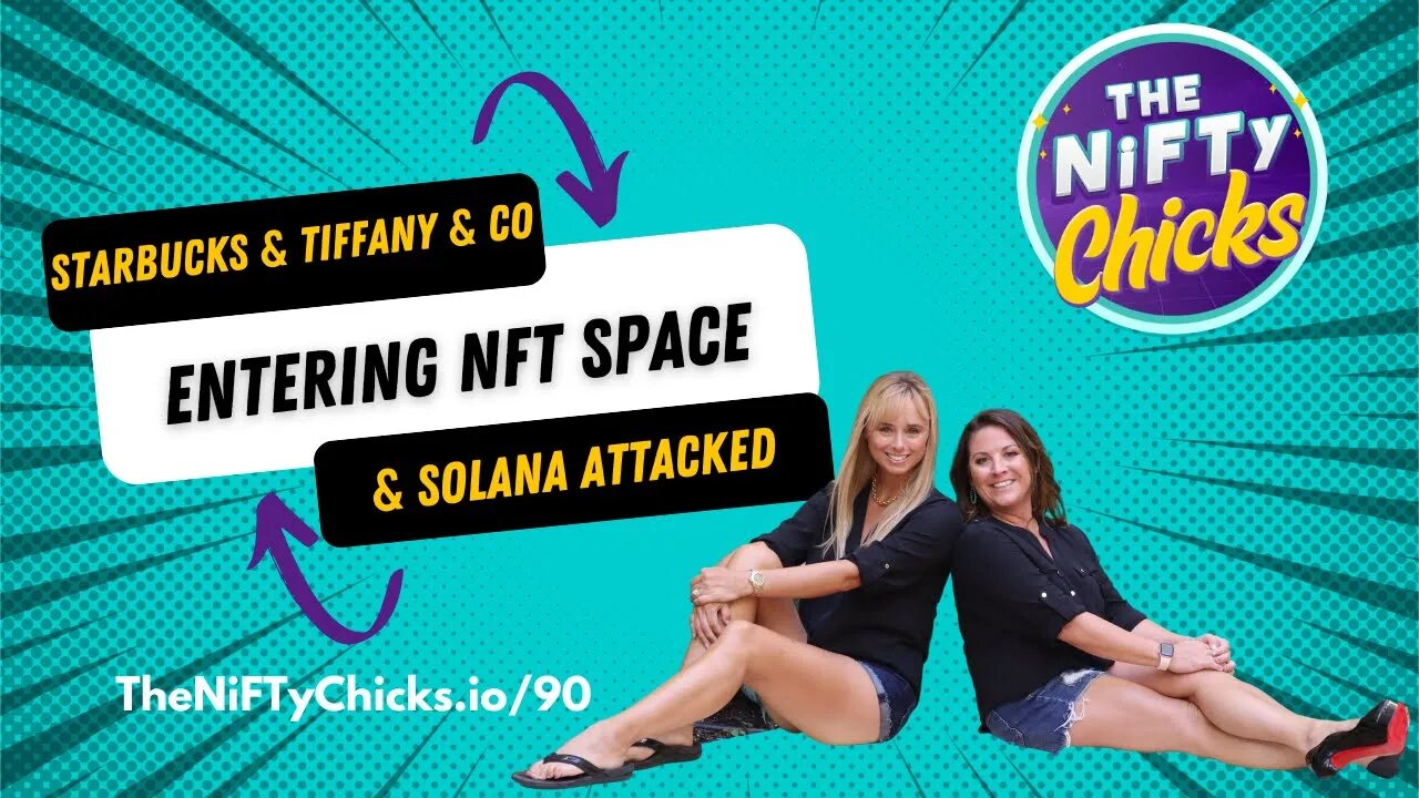 Starbucks & Tiffany & Co Entering NFT Space & Solana Attacked