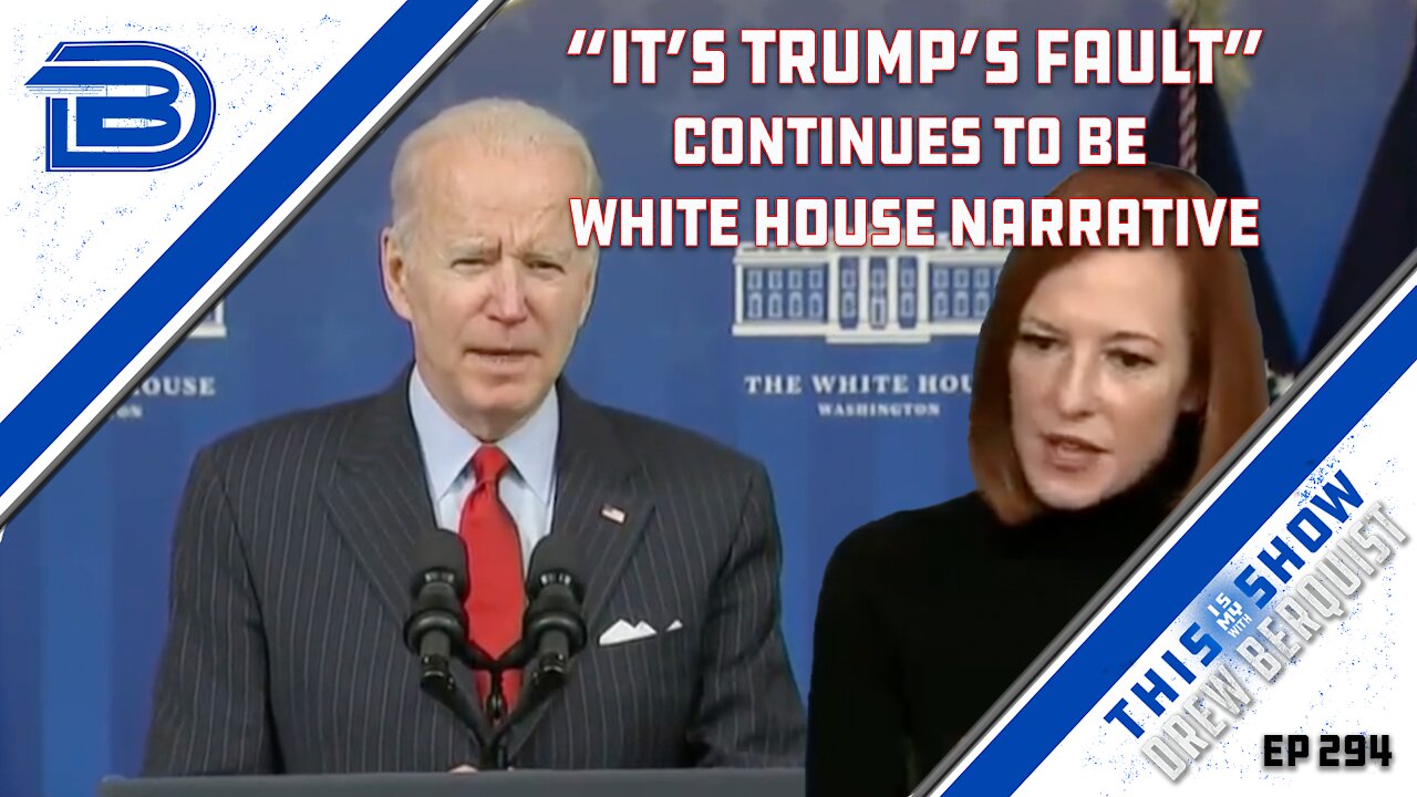 Biden Administration Continues To Blame Trump Rather Than Own Up To Mistakes | Ep 294