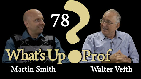 Walter Veith & Martin Smith - Crossing The Jordan Into Canaan - What's Up Prof? 78