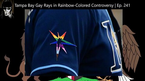 Tampa Bay Gay Rays in Rainbow-Colored Controversy | Ep. 241