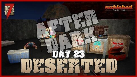 Deserted: Day 23 After Dark | 7 Day to Die Let's Play Gaming Series