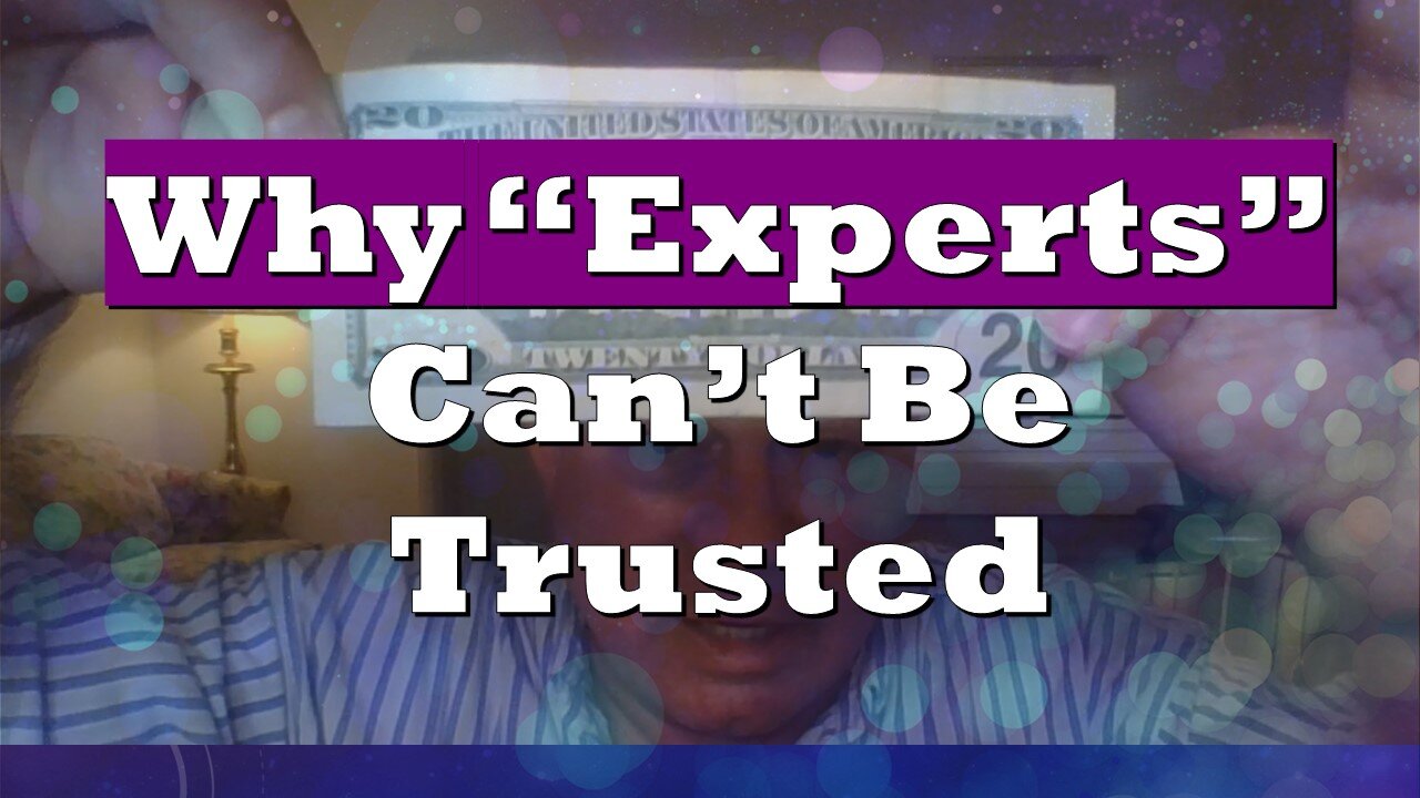 Why Experts Can't Be Trusted in a Fiat Money System: Don't Hide Behind Dirty System's "Experts"