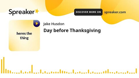 Day before Thanksgiving (made with Spreaker)