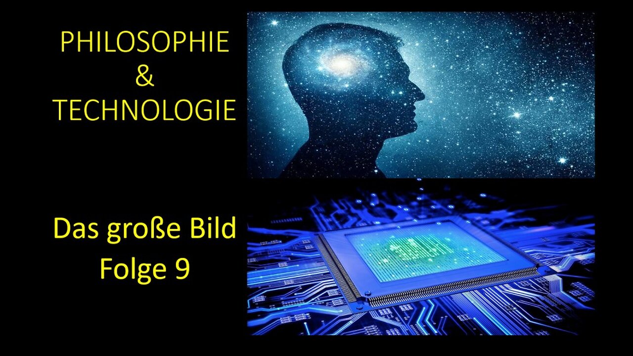 Philosophie und Technologie - Das große Bild Folge 9