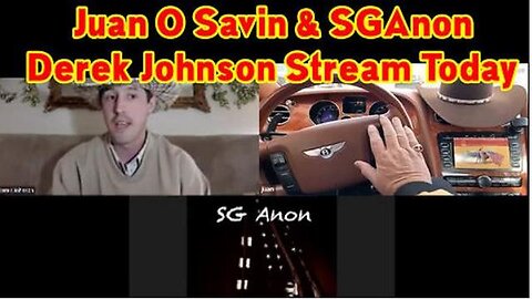 DEREK JOHNSON, SGANON & JUAN O SAVIN STREAM 1/17/23 - MAJOR INTEL DROP!