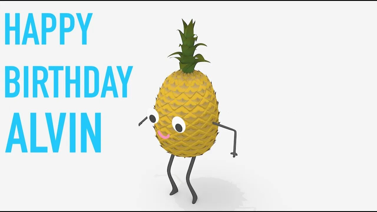 Happy Birthday ALVIN! - PINEAPPLE Birthday Song