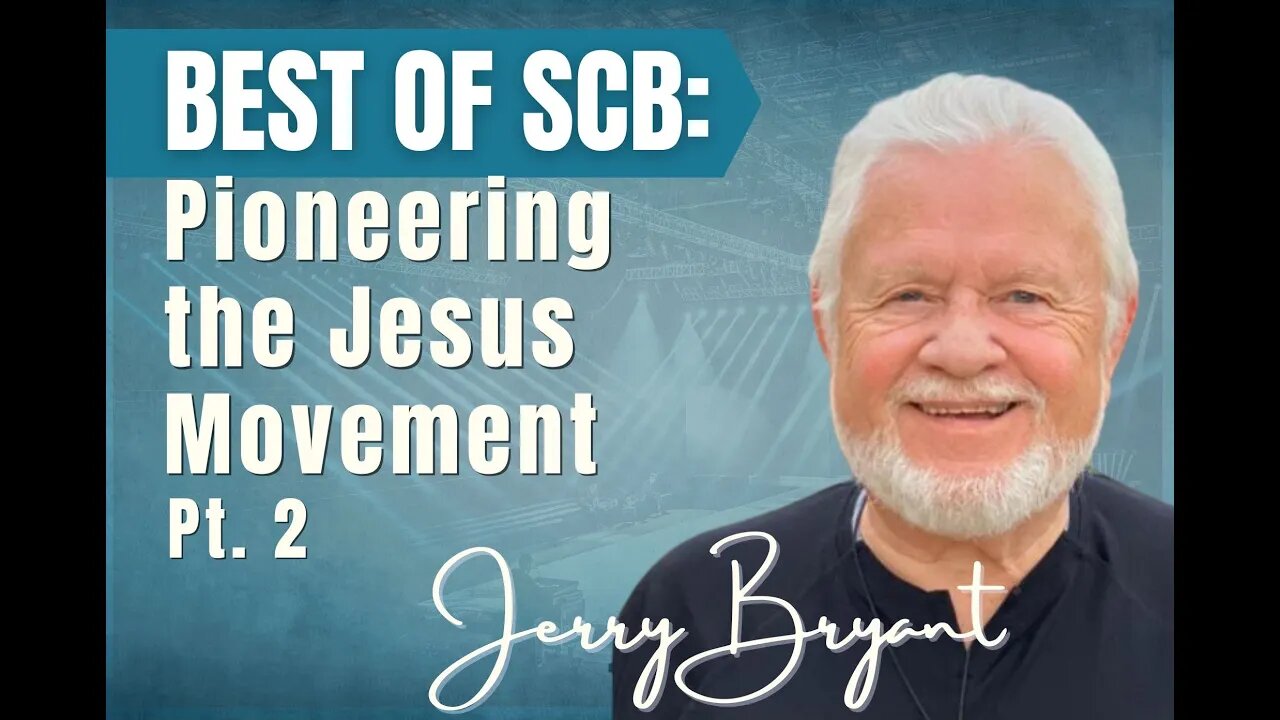 Best of SCB: Pt. 2 Pioneering the Jesus Movement - Jerry Bryant on Spirit-Centered Business™