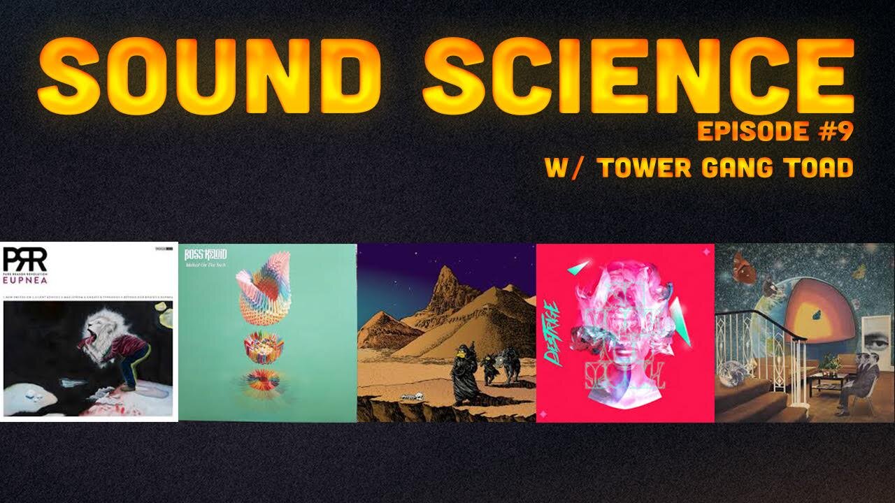 SOUND SCIENCE #9 w/ Tower Gang Toad