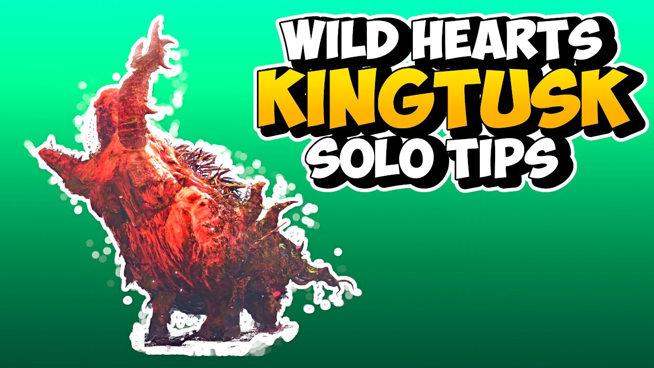 Wild Hearts Kingtusk Solo Tips