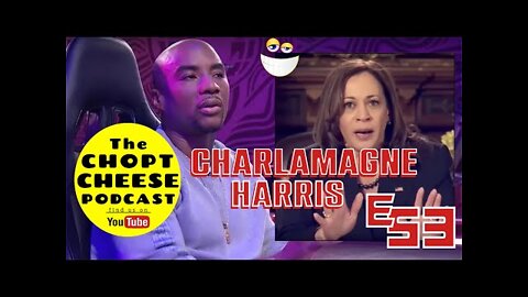 Chopt Cheese Podcast E53: Charlamagne Tha GOD talks with V.P. Kamala Harris