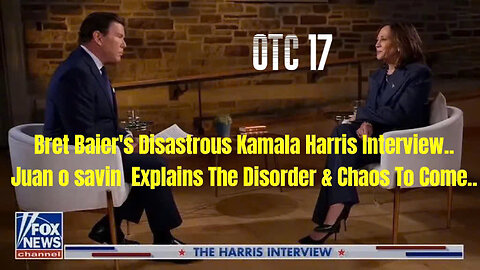 Bret Baier's Disastrous Kamala Harris Interview..Juanito Explains The Disorder & Chaos To Come..