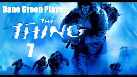 Dane Green Plays The Thing Part 07