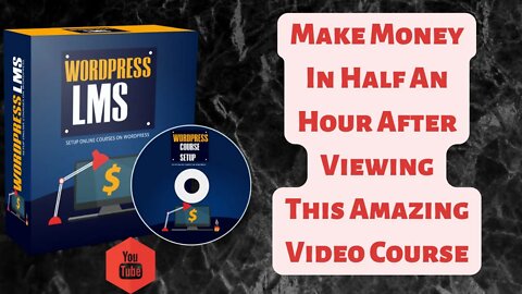 You Can Make Money In Half An Hour After Viewing This Amazing Video Course “Wordpress LMS Setup”