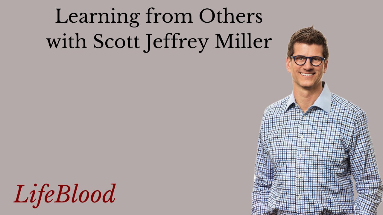 Learning from Others with Scott Jeffrey Miller