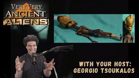 Very Very Ancient Aliens with Georgio Tsoukalos!