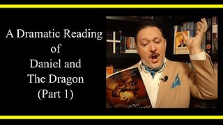 Daniel and the Dragon (Part 1) (Dramatic Reading)