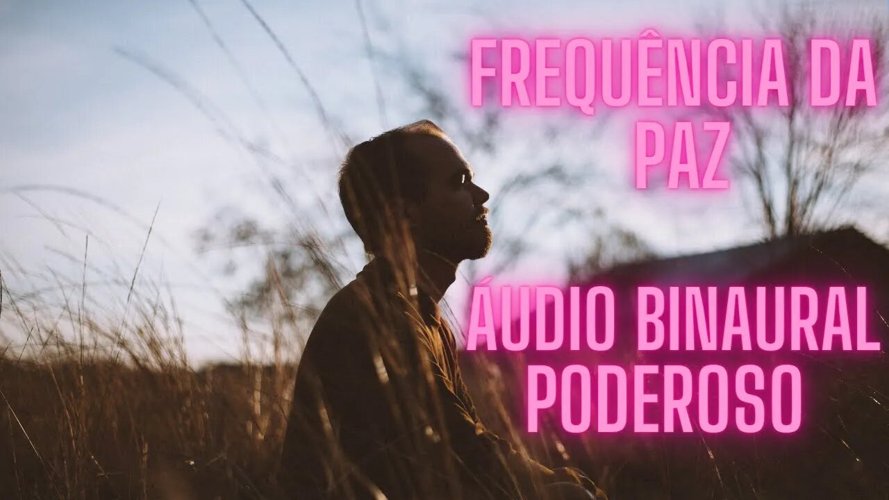 🧘‍♀️🧠Frequência da Paz - Aumente a sua de Paz Interior ao se Ouvir esse Áudio Poderoso.