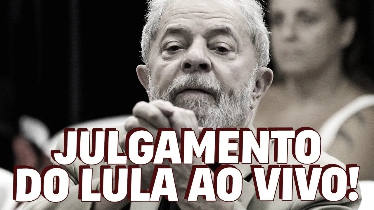Julgamento do LULA ao vivo