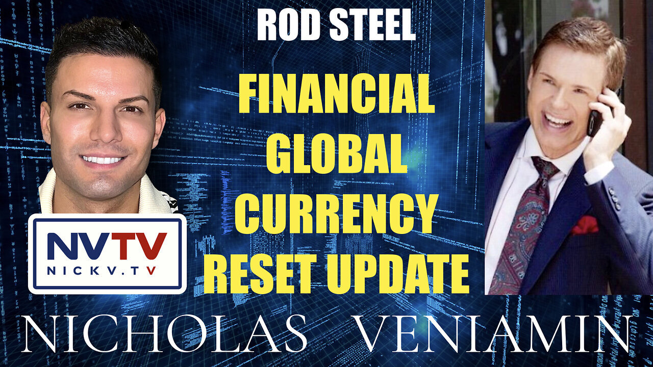 Rod Steel Discusses Financial Global Currency Reset Update with Nicholas Veniamin