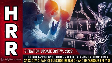 Situation Update, 10/7/22 - Groundbreaking lawsuit filed against Peter Daszak, Ralph Baric...