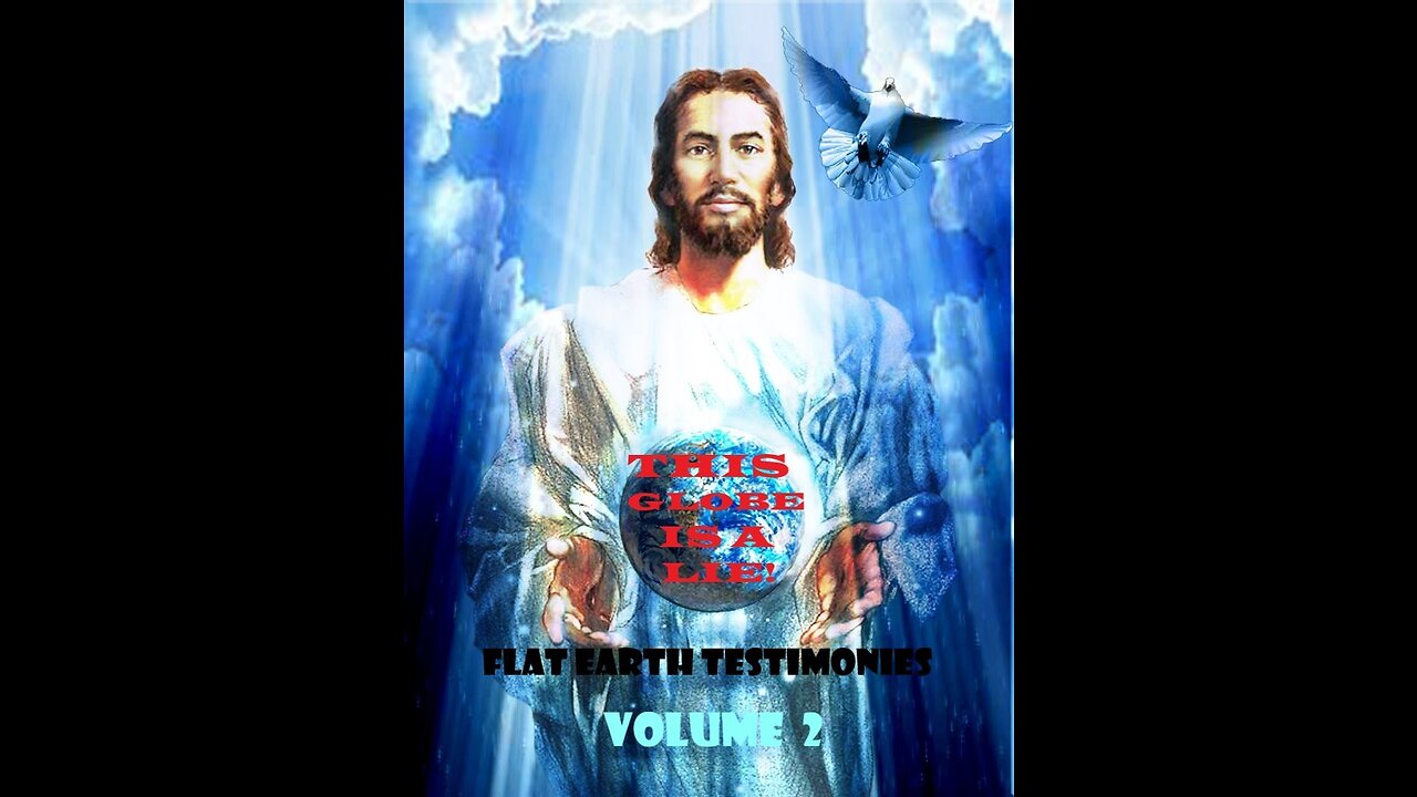 Flat Earth Testimonies - Volume 2