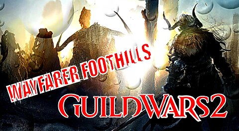 GUILD WARS 2 0002 WAYFARER FOOTHILLS