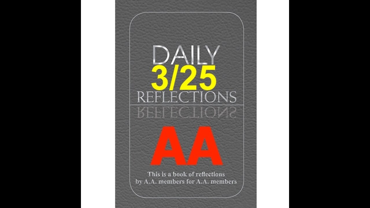 Daily Reflections - March 25 – A.A. Meeting - - Alcoholics Anonymous - Read Along