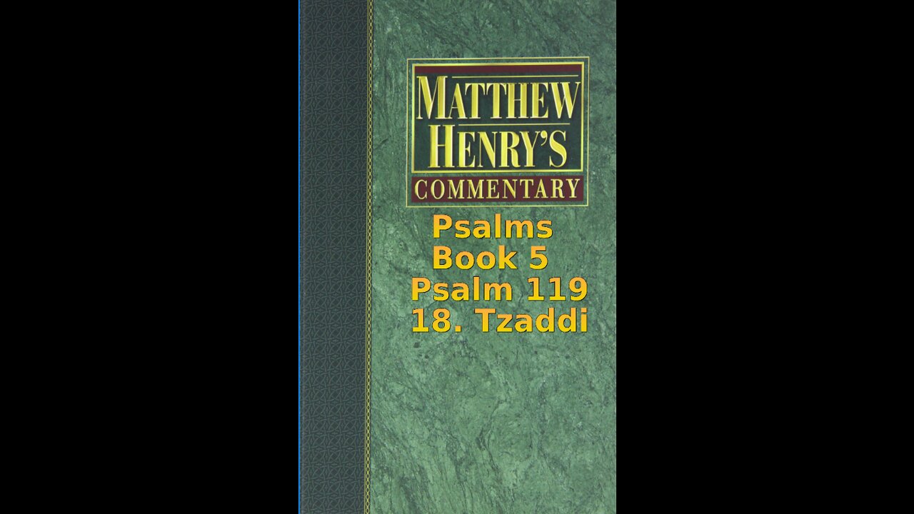 Matthew Henry's Commentary on the Whole Bible. Audio produced by Irv Risch. Psalm 119, 18. Tzaddi