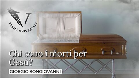 Chi sono i morti per Gesù? - Giorgio Bongiovanni