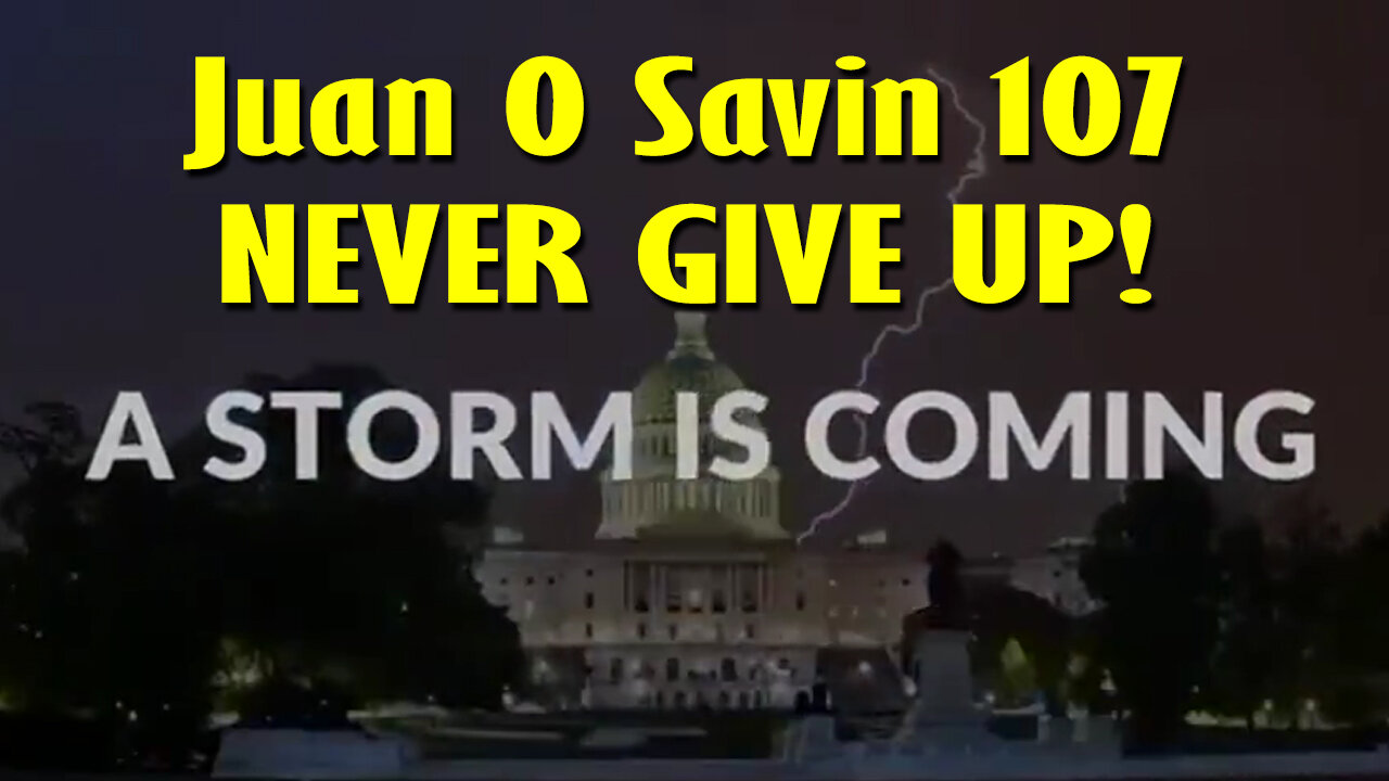 Juan O Savin 107 > The Best Intel May 15, 2023 - NEVER GIVE UP!