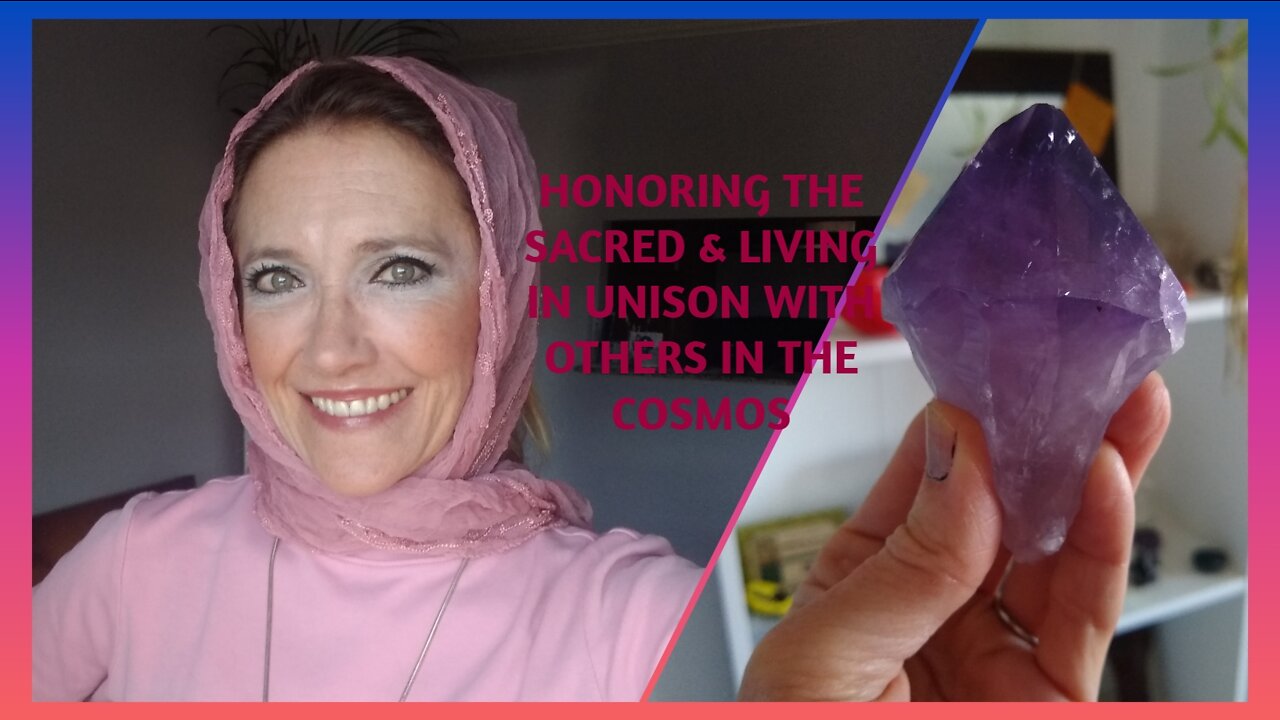 Honoring the Sacred & Living in Unison with Others in the Cosmos