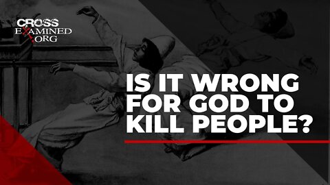 Is it wrong for God to kill people?