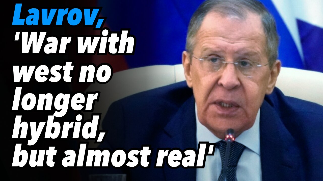 Lavrov, 'War with west no longer hybrid, but almost real'