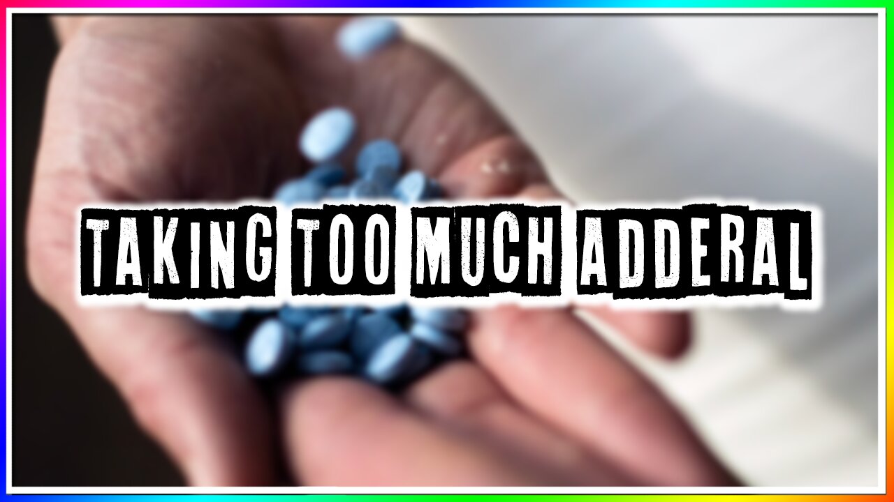 TAKING TOO MUCH ADDERALL! (story)